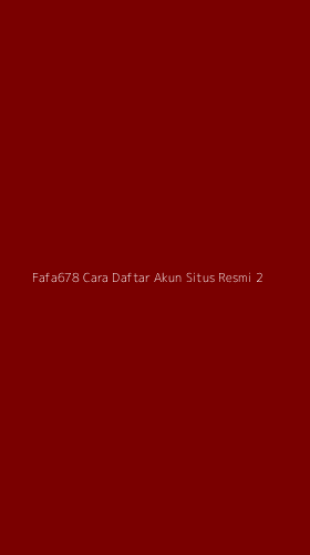 Tampilan Antarmuka Aplikasi Fafa678 Cara Daftar Akun Situs Resmi - 2