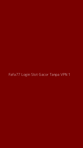 Tampilan Antarmuka Aplikasi Fafa77 Login Slot Gacor Tanpa Vpn - 1