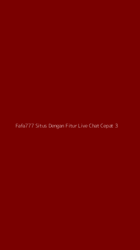 Tampilan Antarmuka Aplikasi Fafa777 Situs Dengan Fitur Live Chat Cepat - 3