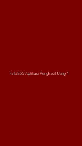 Tampilan Antarmuka Aplikasi Fafa855 Aplikasi Penghasil Uang - 1