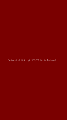 Tampilan Antarmuka Aplikasi Fairtoto Link Link Login Sbobet Mobile Terbaru - 2
