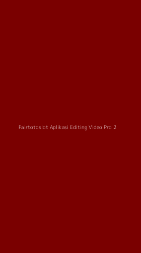 Tampilan Antarmuka Aplikasi Fairtotoslot Aplikasi Editing Video Pro - 2