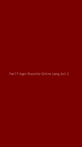Tampilan Antarmuka Aplikasi Fan77 Agen Roulette Online Uang Asli - 2