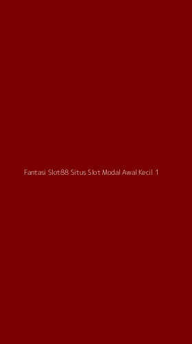 Tampilan Antarmuka Aplikasi Fantasi Slot88 Situs Slot Modal Awal Kecil - 1