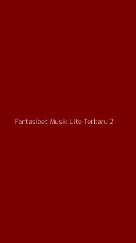 Tampilan Antarmuka Aplikasi Fantasibet Musik Lite Terbaru - 2