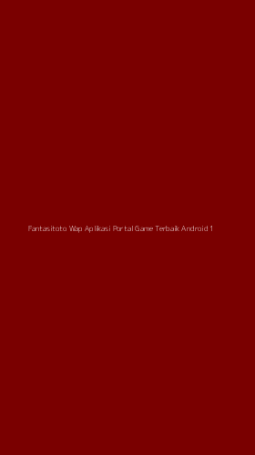 Tampilan Antarmuka Aplikasi Fantasitoto Wap Aplikasi Portal Game Terbaik Android - 1