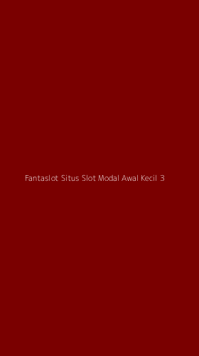 Tampilan Antarmuka Aplikasi Fantaslot Situs Slot Modal Awal Kecil - 3