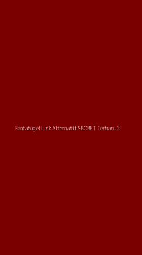 Tampilan Antarmuka Aplikasi Fantatogel Link Alternatif Sbobet Terbaru - 2