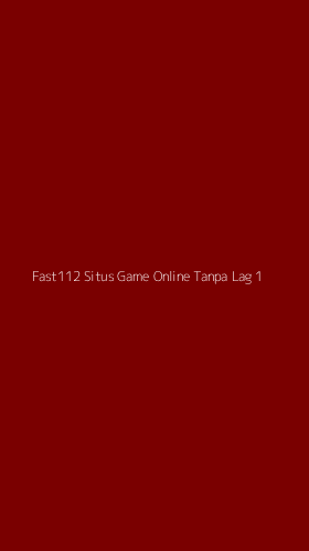 Tampilan Antarmuka Aplikasi Fast112 Situs Game Online Tanpa Lag - 1