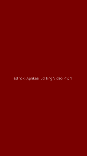 Tampilan Antarmuka Aplikasi Fasthoki Aplikasi Editing Video Pro - 1