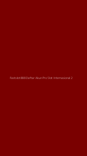 Tampilan Antarmuka Aplikasi Fastslot888 Daftar Akun Pro Slot Internasional - 2