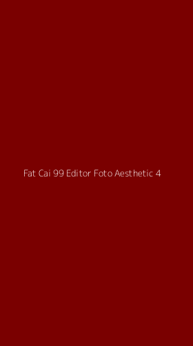 Tampilan Antarmuka Aplikasi Fat Cai 99 Editor Foto Aesthetic - 4