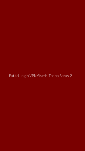 Tampilan Antarmuka Aplikasi Fat4d Login Vpn Gratis Tanpa Batas - 2
