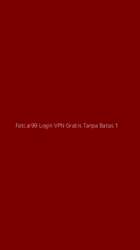 Tampilan Antarmuka Aplikasi Fatcai99 Login Vpn Gratis Tanpa Batas - 1