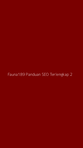 Tampilan Antarmuka Aplikasi Fauna189 Panduan Seo Terlengkap - 2