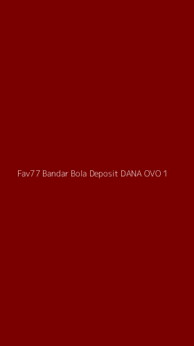 Tampilan Antarmuka Aplikasi Fav77 Bandar Bola Deposit Dana Ovo - 1