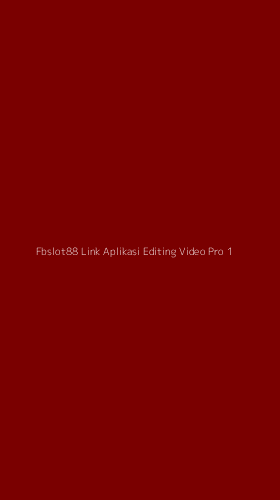 Tampilan Antarmuka Aplikasi Fbslot88 Link Aplikasi Editing Video Pro - 1