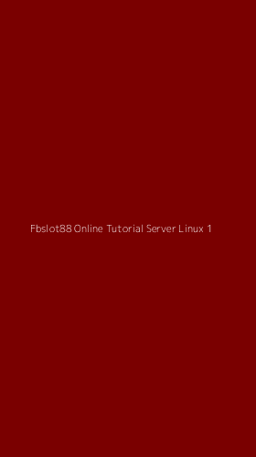 Tampilan Antarmuka Aplikasi Fbslot88 Online Tutorial Server Linux - 1