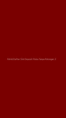 Tampilan Antarmuka Aplikasi Fdr4d Daftar Slot Deposit Pulsa Tanpa Potongan - 2