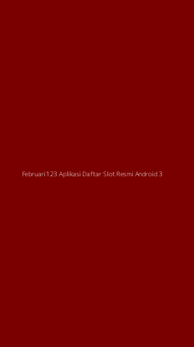 Tampilan Antarmuka Aplikasi Februari123 Aplikasi Daftar Slot Resmi Android - 3