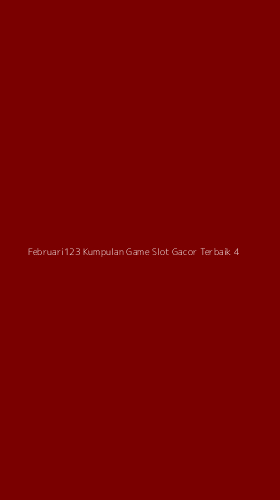 Tampilan Antarmuka Aplikasi Februari123 Kumpulan Game Slot Gacor Terbaik - 4