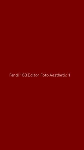 Tampilan Antarmuka Aplikasi Fendi 188 Editor Foto Aesthetic - 1