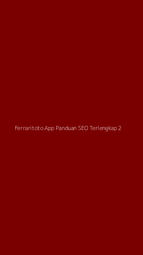 Tampilan Antarmuka Aplikasi Ferraritoto App Panduan Seo Terlengkap - 2