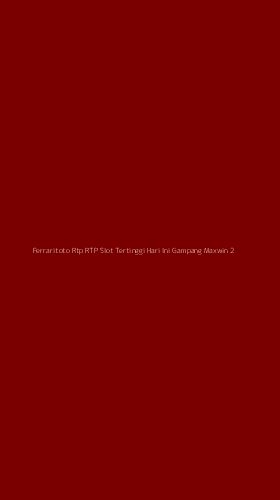 Tampilan Antarmuka Aplikasi Ferraritoto Rtp Rtp Slot Tertinggi Hari Ini Gampang Maxwin - 2