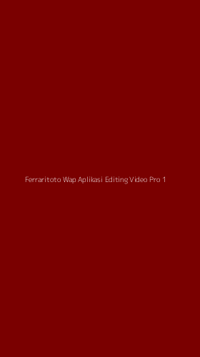 Tampilan Antarmuka Aplikasi Ferraritoto Wap Aplikasi Editing Video Pro - 1