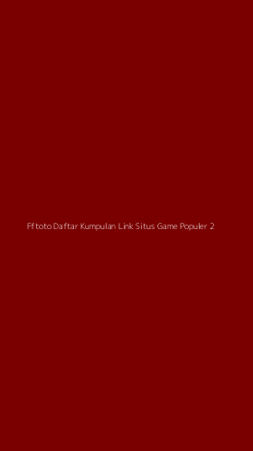 Tampilan Antarmuka Aplikasi Fftoto Daftar Kumpulan Link Situs Game Populer - 2