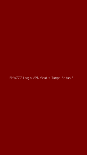Tampilan Antarmuka Aplikasi Fifa777 Login Vpn Gratis Tanpa Batas - 3