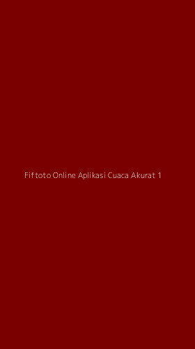 Tampilan Antarmuka Aplikasi Fiftoto Online Aplikasi Cuaca Akurat - 1