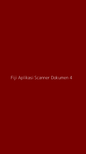 Tampilan Antarmuka Aplikasi Fiji Aplikasi Scanner Dokumen - 4