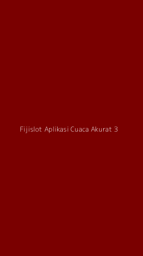 Tampilan Antarmuka Aplikasi Fijislot Aplikasi Cuaca Akurat - 3