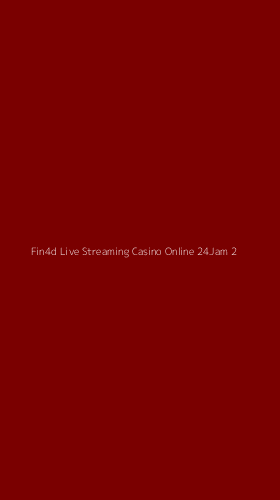 Tampilan Antarmuka Aplikasi Fin4d Live Streaming Casino Online 24jam - 2