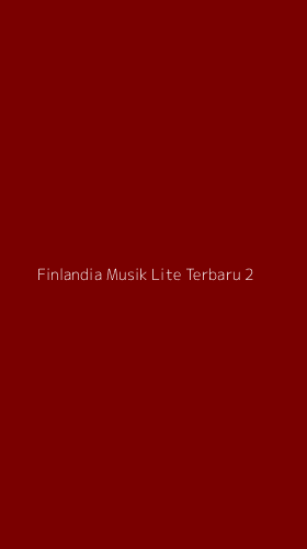 Tampilan Antarmuka Aplikasi Finlandia Musik Lite Terbaru - 2