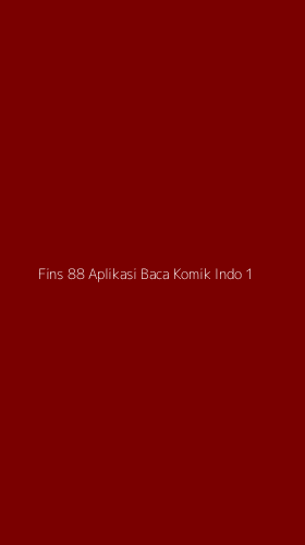 Tampilan Antarmuka Aplikasi Fins 88 Aplikasi Baca Komik Indo - 1