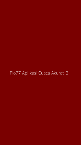 Tampilan Antarmuka Aplikasi Fio77 Aplikasi Cuaca Akurat - 2