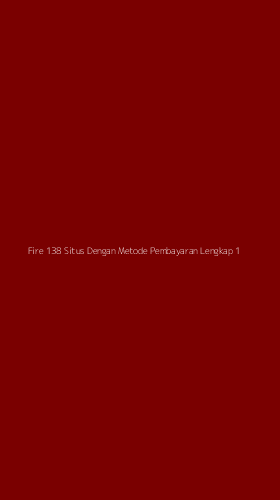 Tampilan Antarmuka Aplikasi Fire 138 Situs Dengan Metode Pembayaran Lengkap - 1