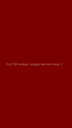 Tampilan Antarmuka Aplikasi Fire138 Panduan Lengkap Bermain Aman - 3