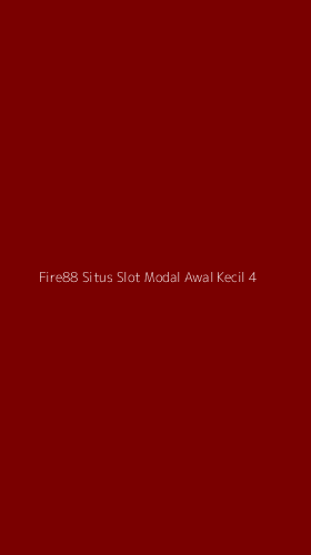 Tampilan Antarmuka Aplikasi Fire88 Situs Slot Modal Awal Kecil - 4