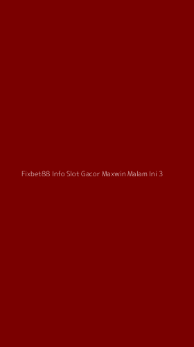 Tampilan Antarmuka Aplikasi Fixbet88 Info Slot Gacor Maxwin Malam Ini - 3