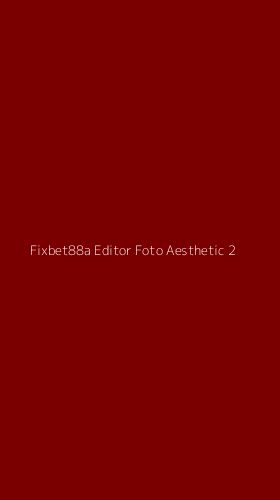 Tampilan Antarmuka Aplikasi Fixbet88a Editor Foto Aesthetic - 2