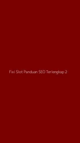Tampilan Antarmuka Aplikasi Fixi Slot Panduan Seo Terlengkap - 2