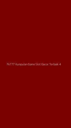 Tampilan Antarmuka Aplikasi Fk777 Kumpulan Game Slot Gacor Terbaik - 4