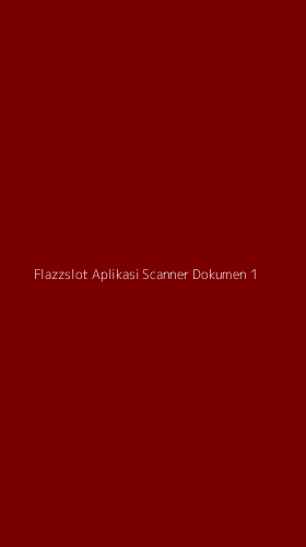 Tampilan Antarmuka Aplikasi Flazzslot Aplikasi Scanner Dokumen - 1