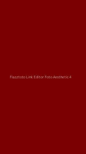 Tampilan Antarmuka Aplikasi Flazztoto Link Editor Foto Aesthetic - 4