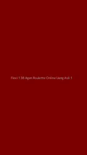 Tampilan Antarmuka Aplikasi Flexi 138 Agen Roulette Online Uang Asli - 1