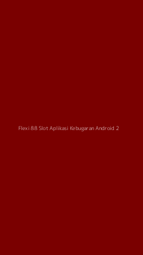 Tampilan Antarmuka Aplikasi Flexi 88 Slot Aplikasi Kebugaran Android - 2