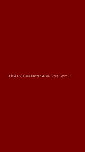 Tampilan Antarmuka Aplikasi Flexi138 Cara Daftar Akun Situs Resmi - 3